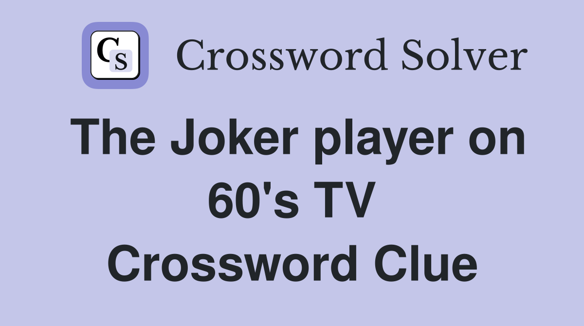 The Joker player on 60's TV Crossword Clue