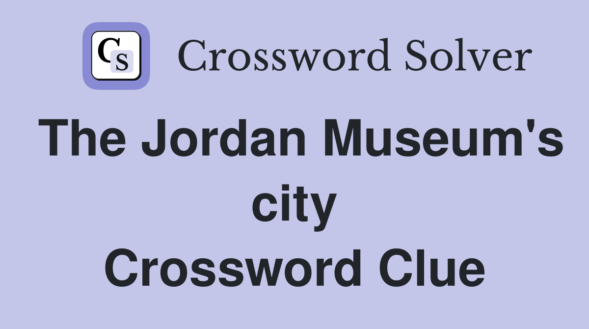 The Jordan Museum's city Crossword Clue