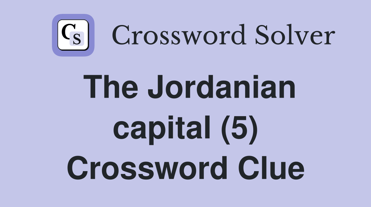 The Jordanian capital (5) Crossword Clue