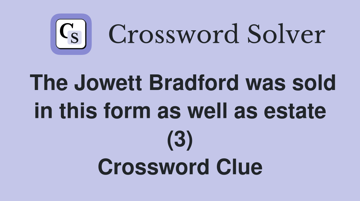 The Jowett Bradford was sold in this form as well as estate (3) Crossword Clue