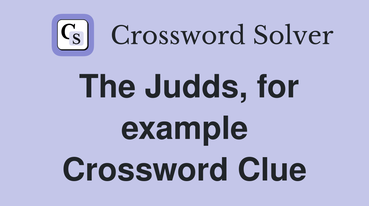 The Judds, for example Crossword Clue
