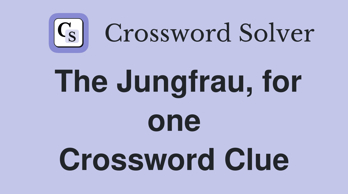 The Jungfrau, for one Crossword Clue
