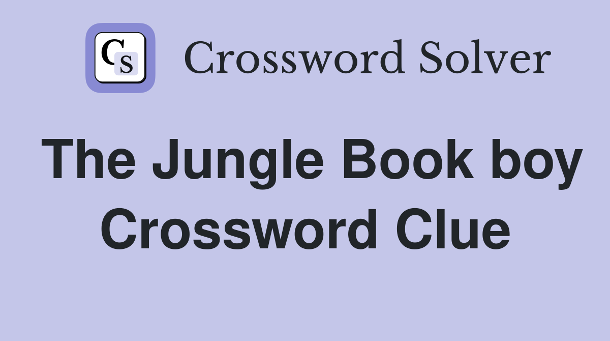 The Jungle Book boy Crossword Clue