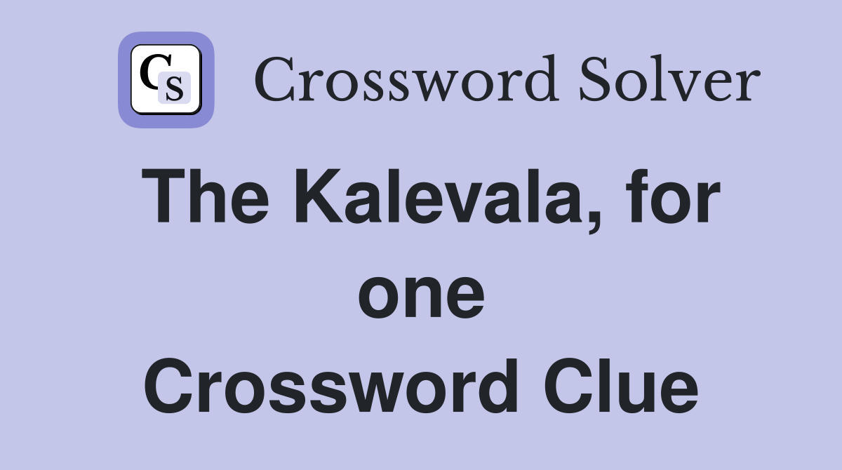 The Kalevala, for one Crossword Clue