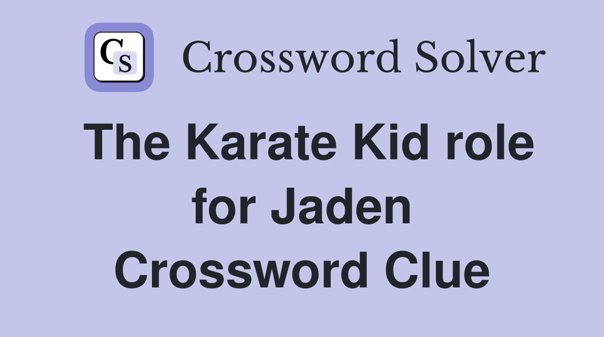 The Karate Kid role for Jaden Crossword Clue