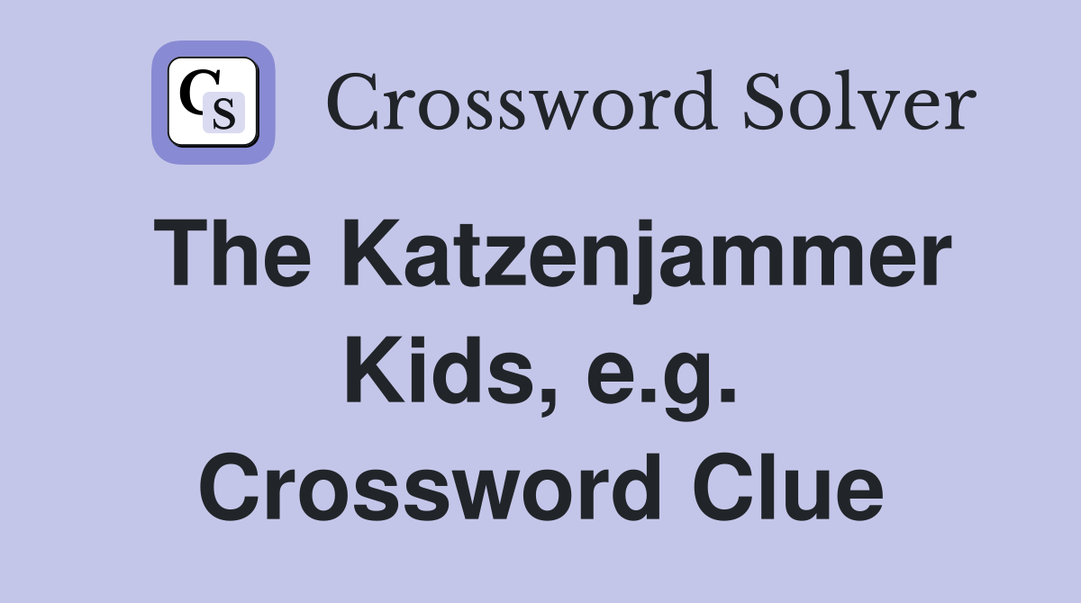 The Katzenjammer Kids, e.g. Crossword Clue