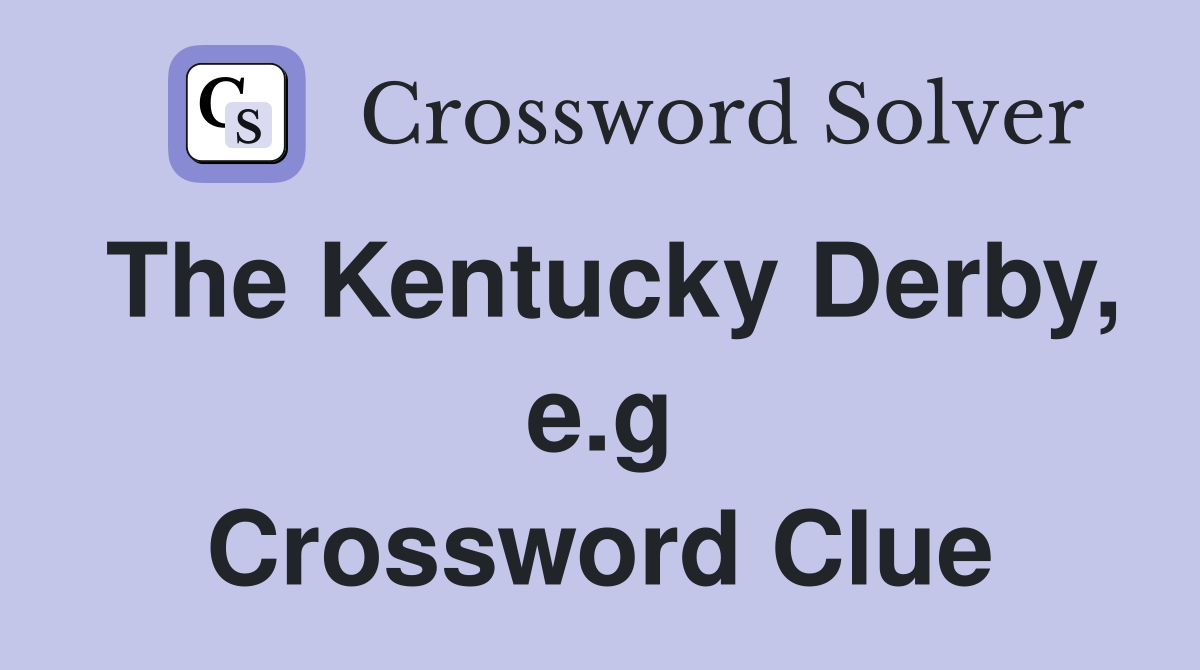 The Kentucky Derby e g Crossword Clue Answers Crossword Solver