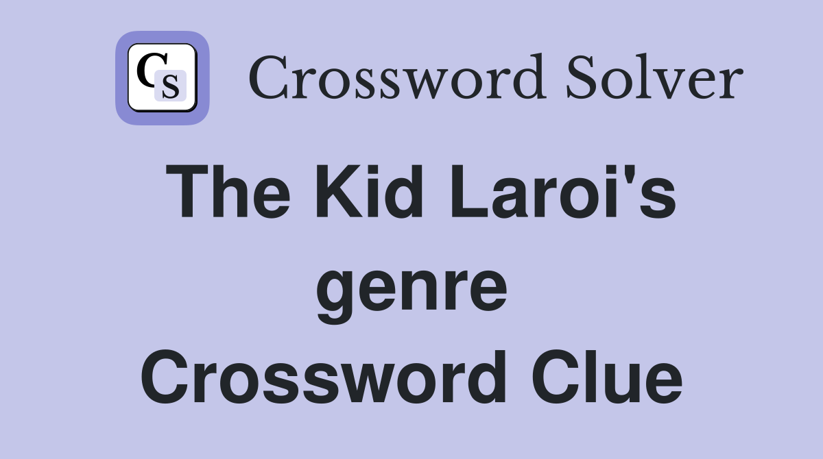 The Kid Laroi's genre Crossword Clue