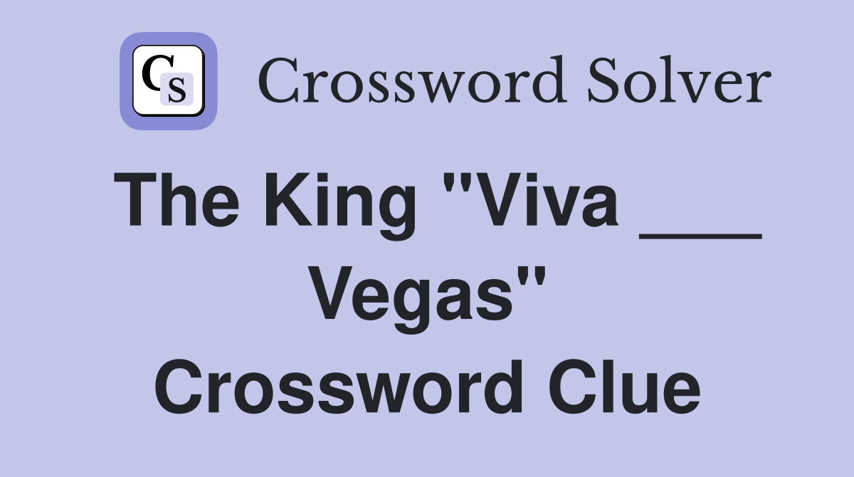 The King "Viva ___ Vegas" Crossword Clue