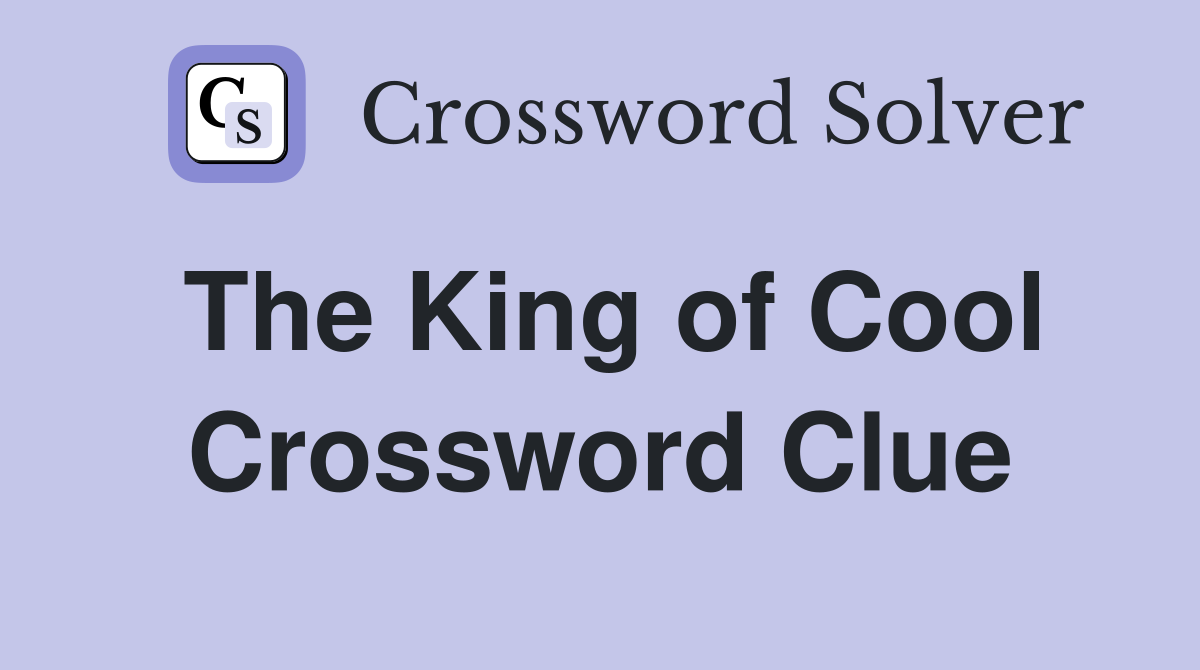 The King of Cool Crossword Clue