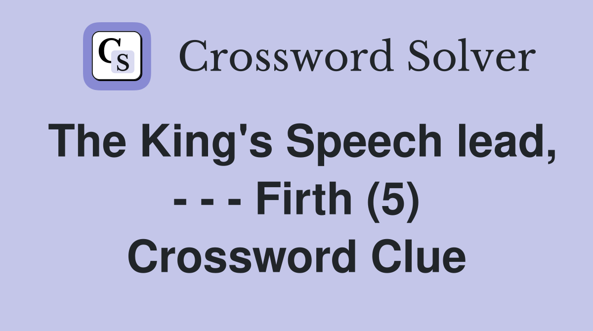 The King's Speech lead, - - - Firth (5) Crossword Clue