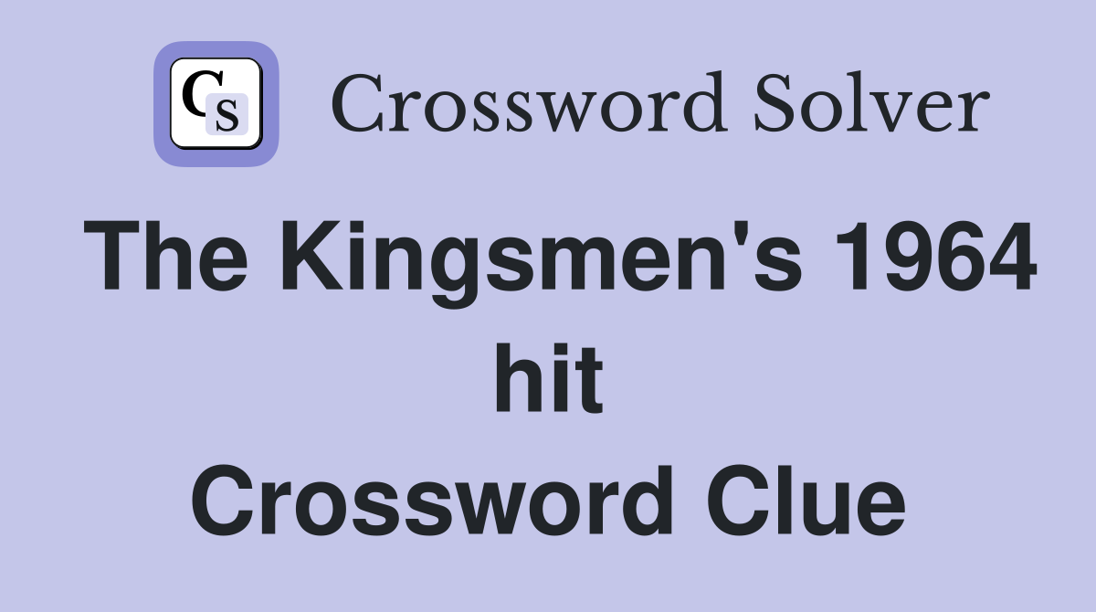The Kingsmen's 1964 hit Crossword Clue
