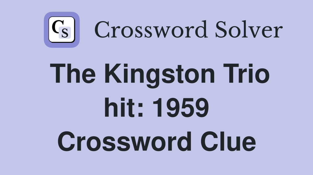 The Kingston Trio hit: 1959 Crossword Clue