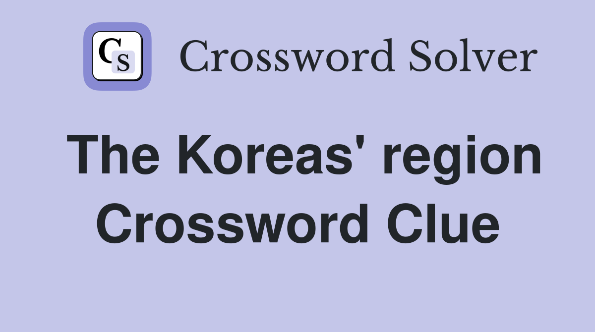 The Koreas' region Crossword Clue