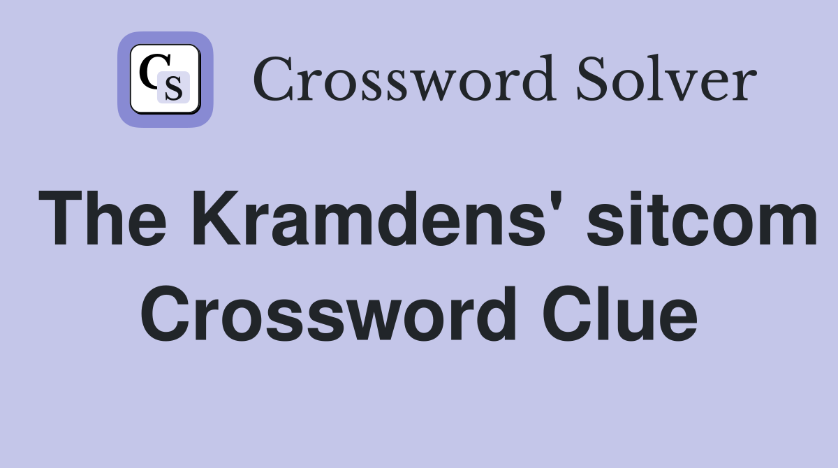 The Kramdens' sitcom Crossword Clue