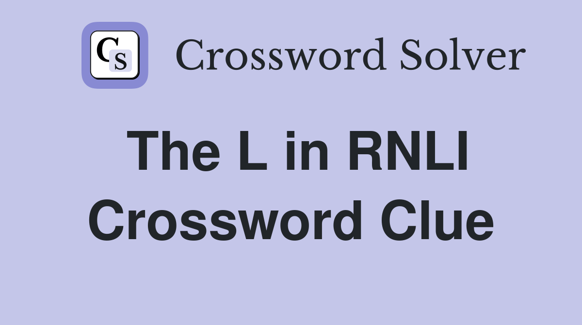 The L in RNLI Crossword Clue