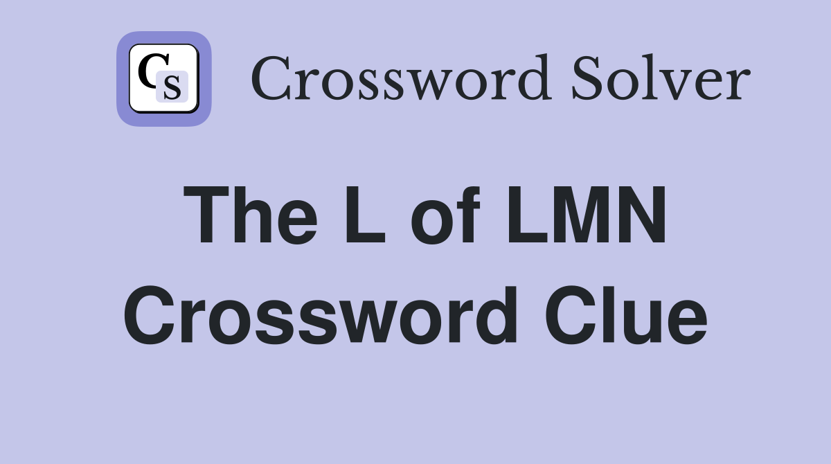 The L of LMN Crossword Clue