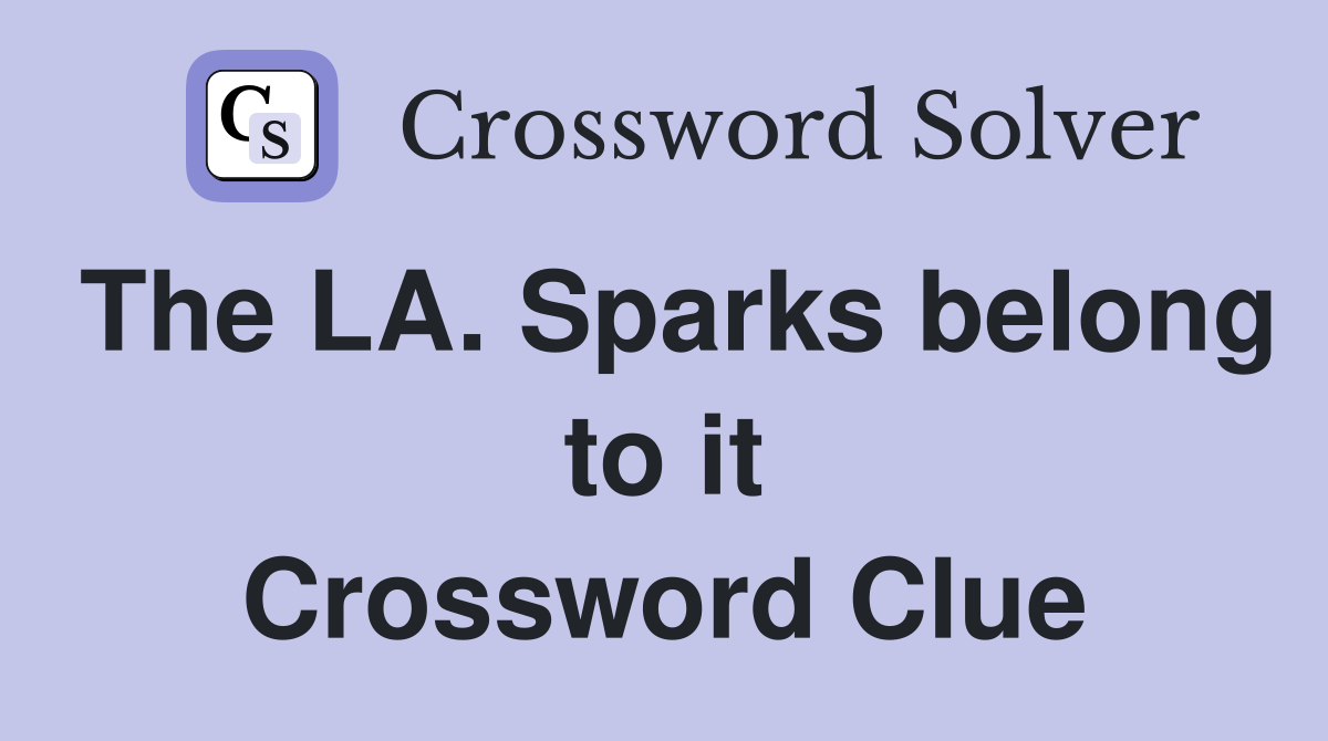 The LA. Sparks belong to it Crossword Clue