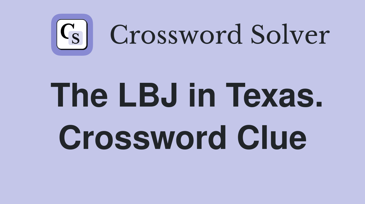 The LBJ in Texas. Crossword Clue