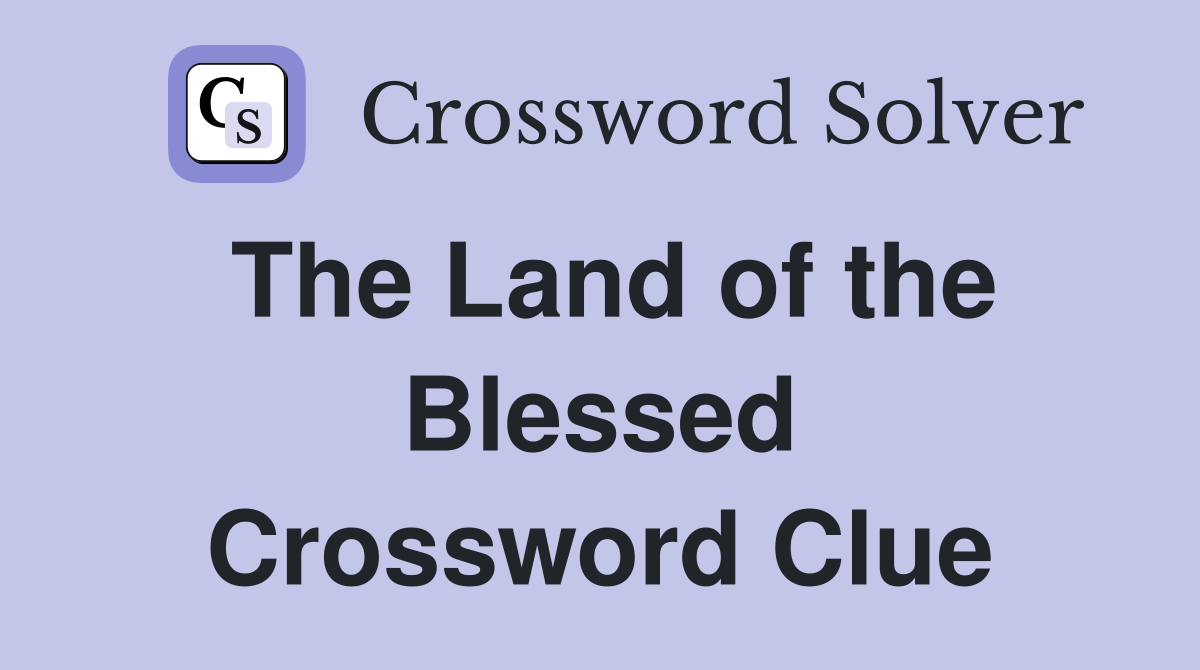 The Land of the Blessed Crossword Clue