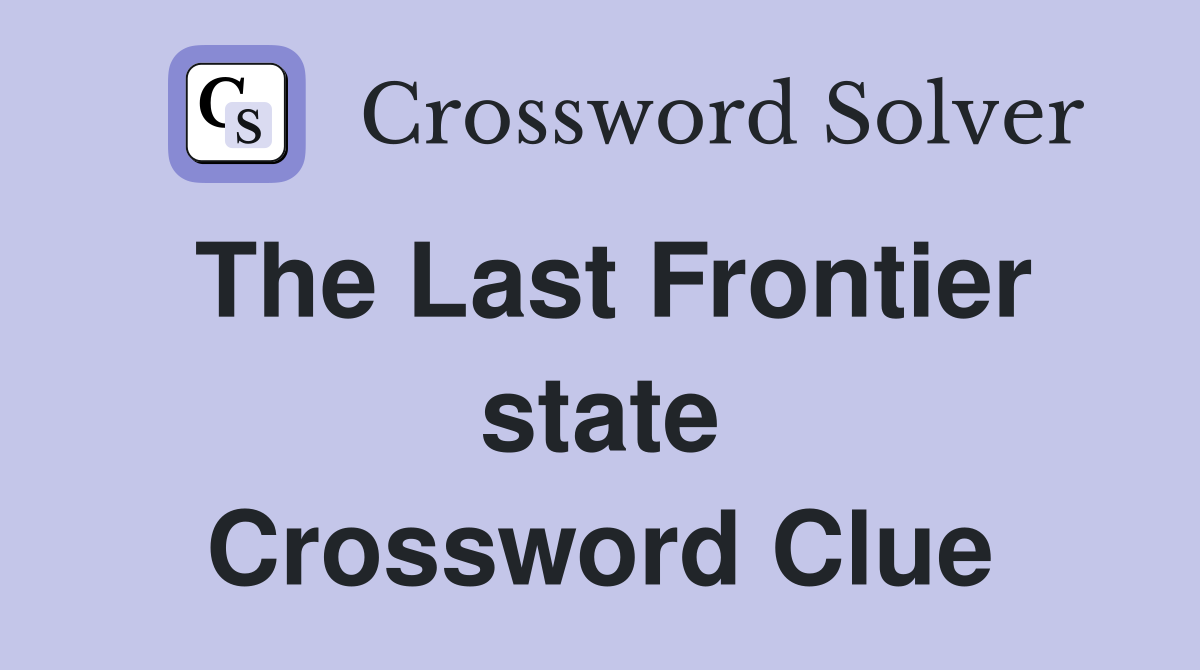 The Last Frontier state Crossword Clue