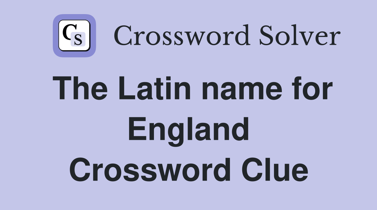 The Latin name for England Crossword Clue