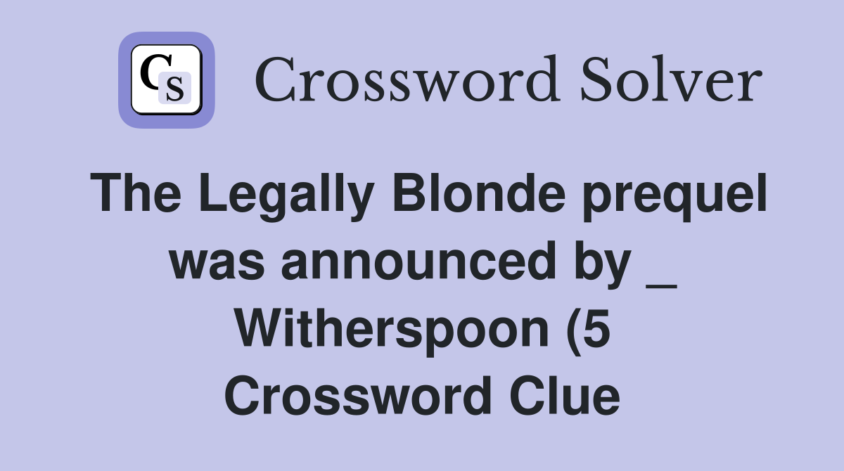 The Legally Blonde prequel was announced by Witherspoon (5 The Legally Blonde prequel was announced by Witherspoon (5