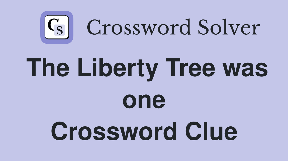 The Liberty Tree was one Crossword Clue
