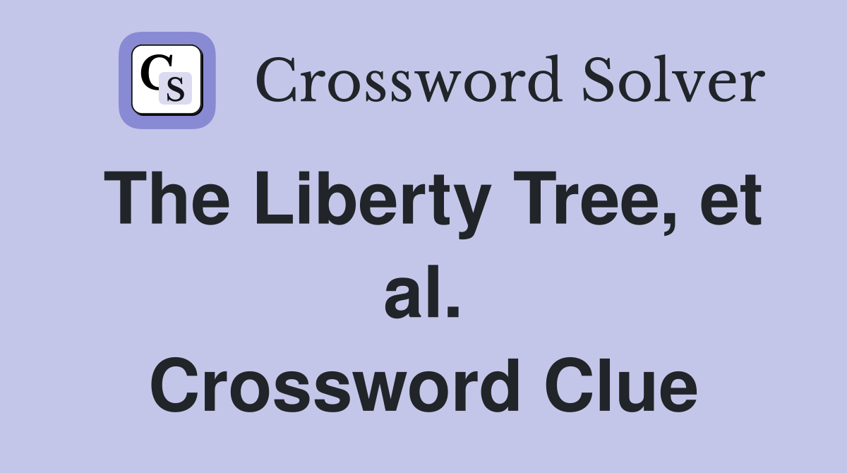 The Liberty Tree, et al. Crossword Clue