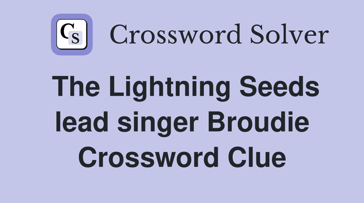 The Lightning Seeds lead singer Broudie Crossword Clue