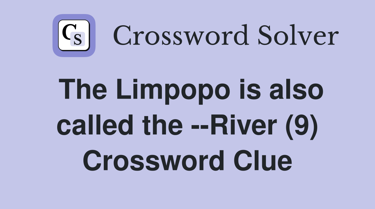 The Limpopo is also called the --River (9) Crossword Clue
