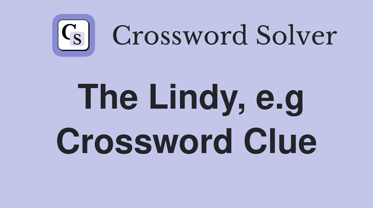 The Lindy, e.g Crossword Clue