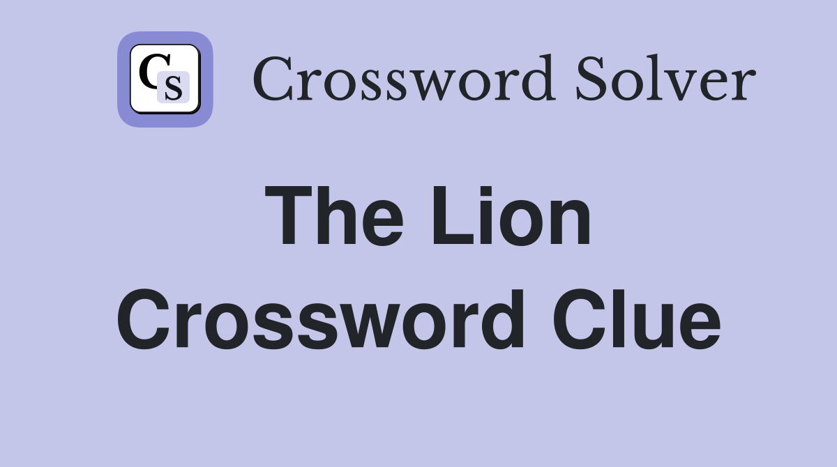 The Lion Crossword Clue