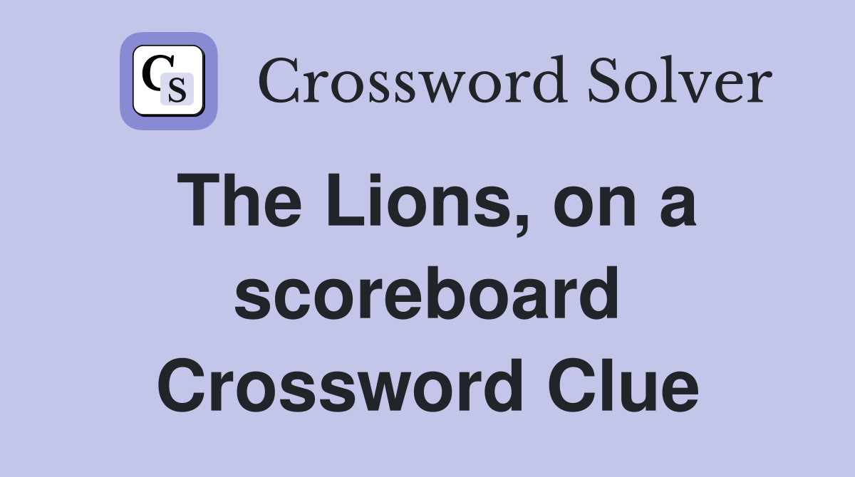 The Lions, on a scoreboard Crossword Clue