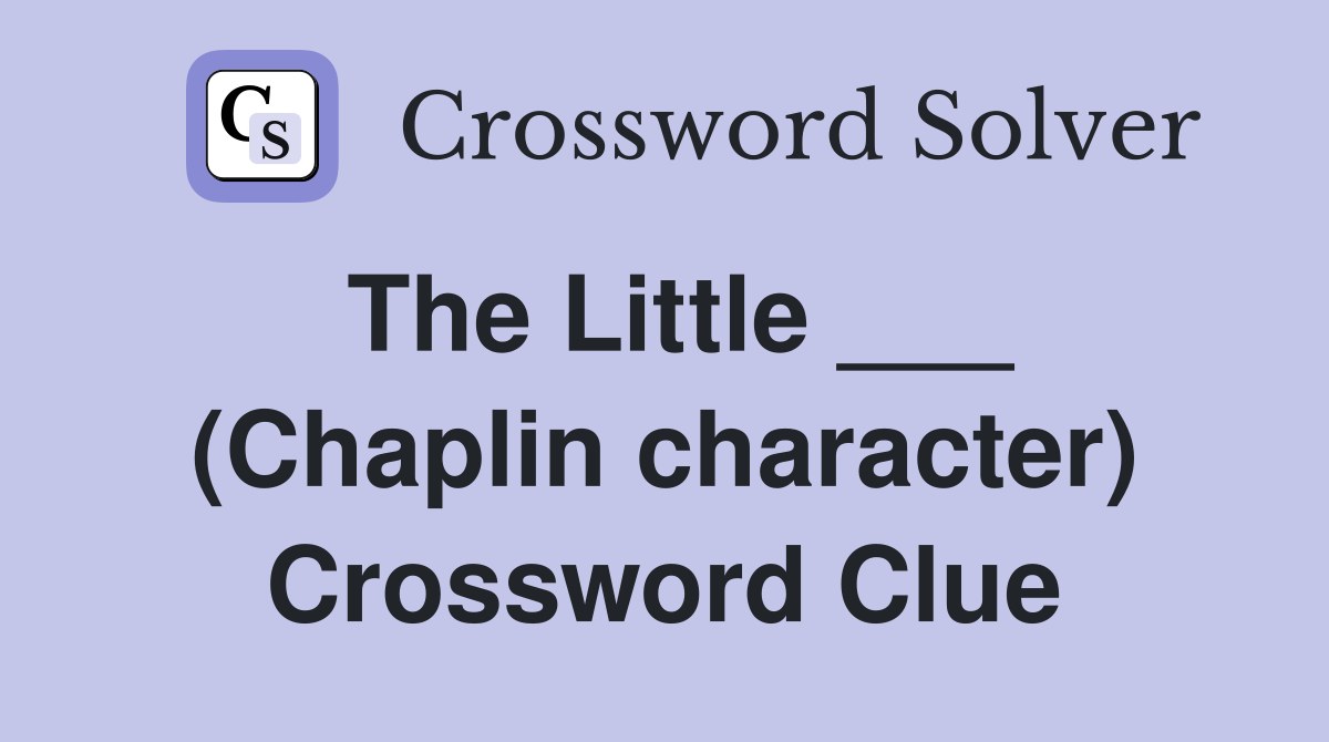 The Little ___ (Chaplin character) Crossword Clue