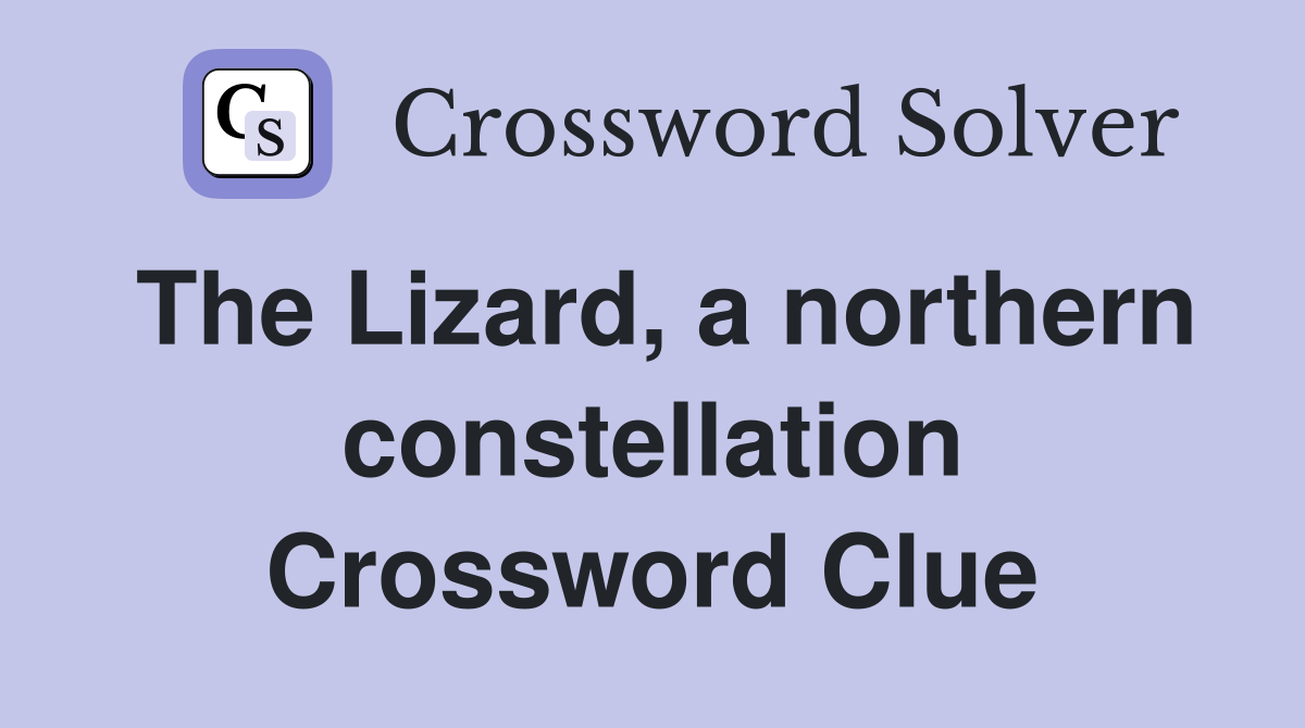 The Lizard, a northern constellation Crossword Clue