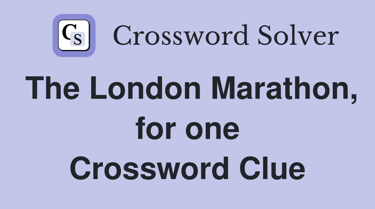 The London Marathon, for one Crossword Clue
