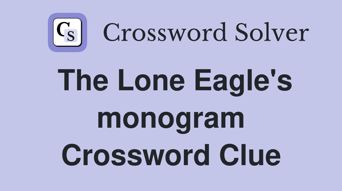 The Lone Eagle's monogram Crossword Clue