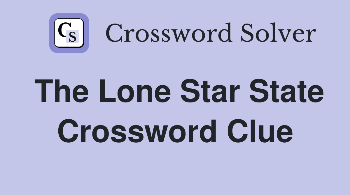 The Lone Star State Crossword Clue