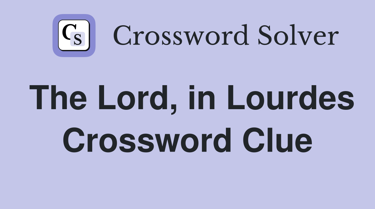 The Lord, in Lourdes Crossword Clue
