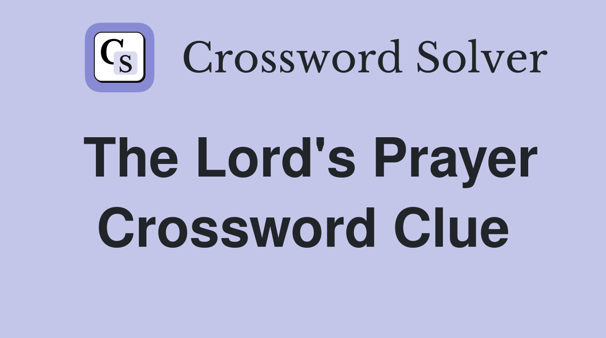 The Lord's Prayer Crossword Clue