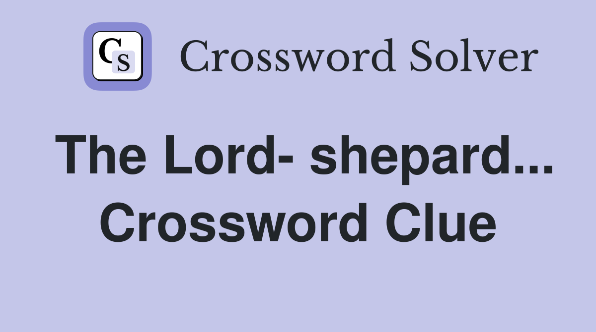 The Lord- shepard... Crossword Clue