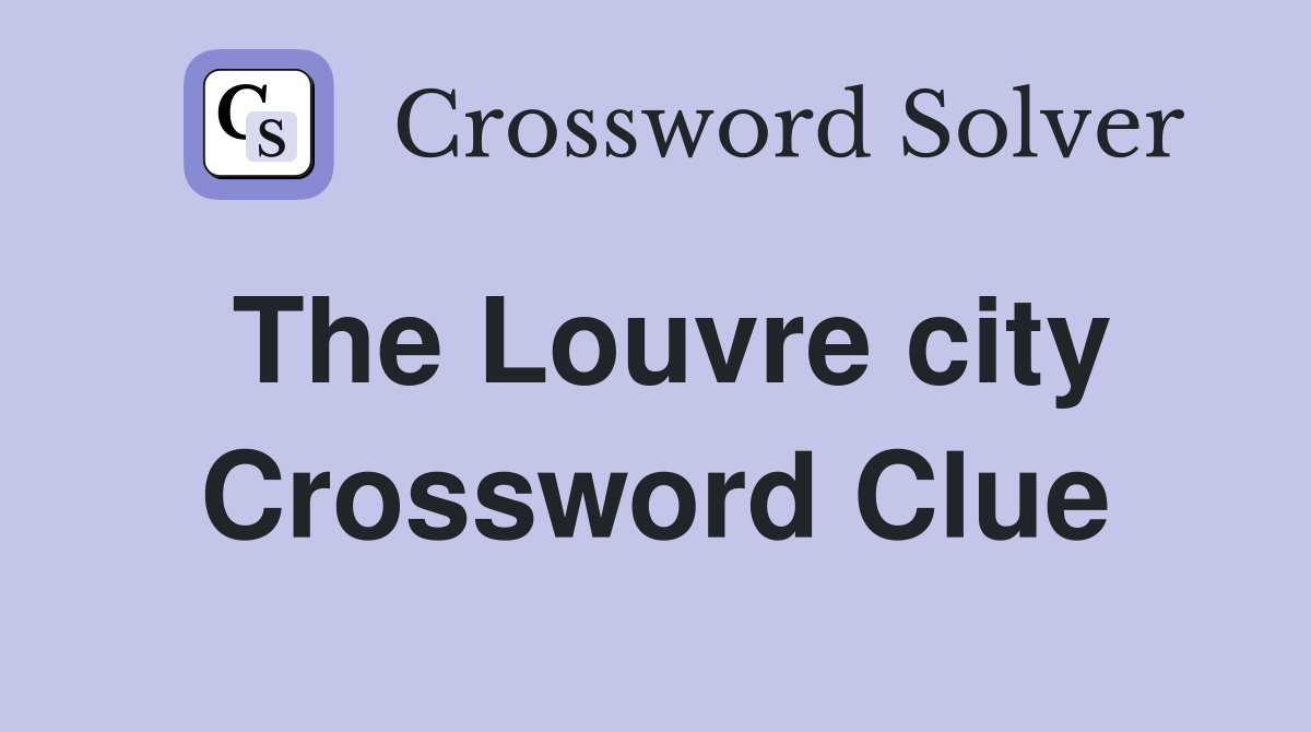 The Louvre city Crossword Clue