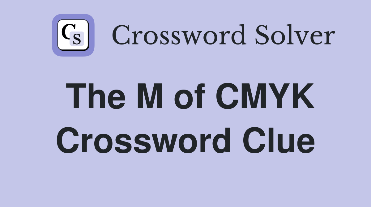 The M of CMYK Crossword Clue
