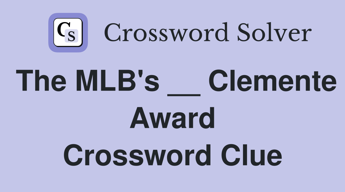 The MLB's __ Clemente Award Crossword Clue