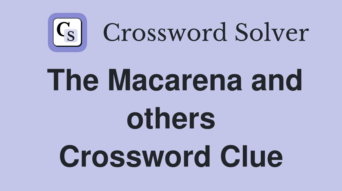 The Macarena and others Crossword Clue