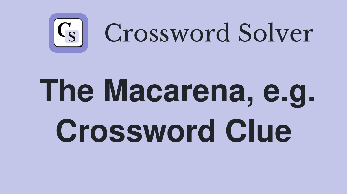 The Macarena, e.g. Crossword Clue