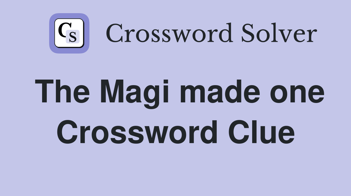 The Magi made one Crossword Clue