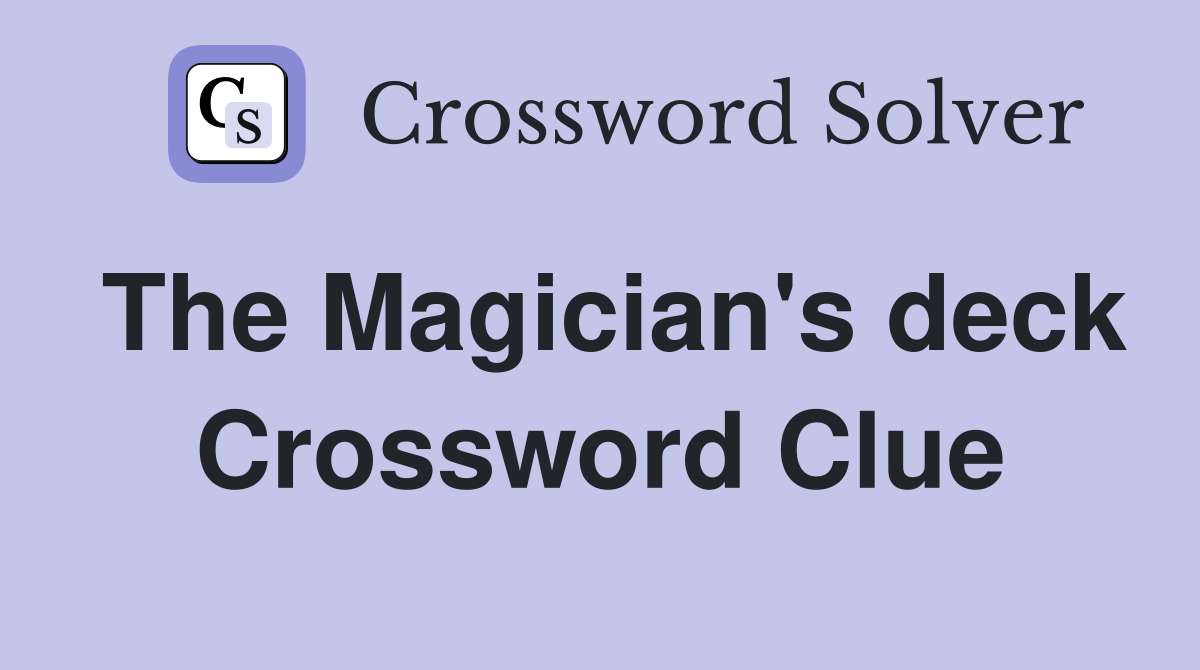 The Magician's deck Crossword Clue