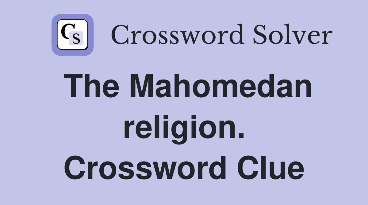 The Mahomedan religion. Crossword Clue